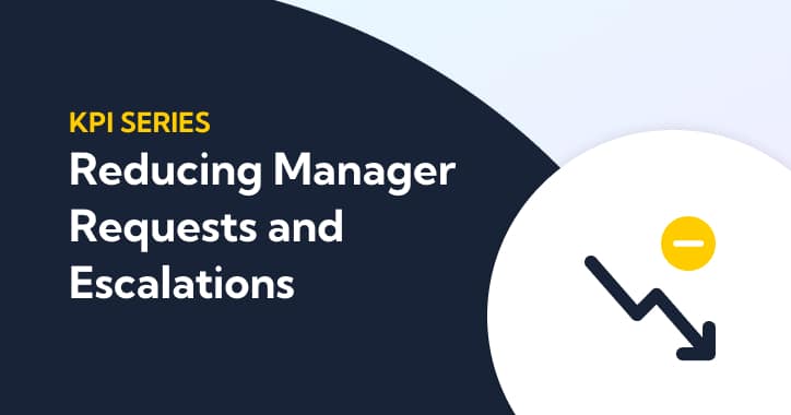 Thumbnail for "KPI Series: Reducing Manager Requests and Escalations"