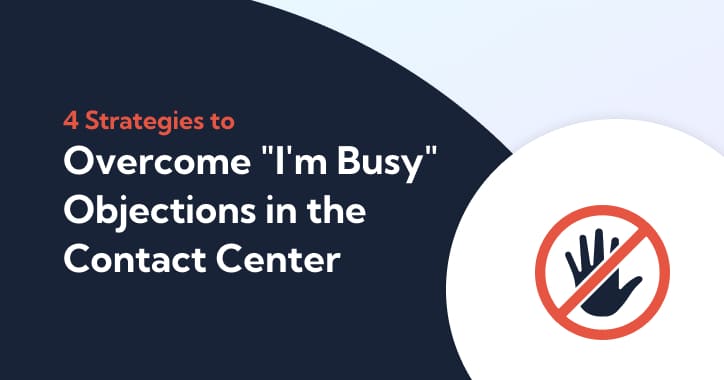 Thumbnail for 4 Strategies to Overcome "I'm Busy" Objections in the Contact Center