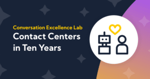 Contact Centers in Ten Years: Humans are Here to Stay