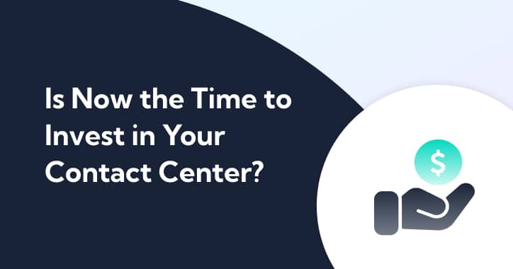 Thumbnail for Is Now the Time to Invest in Your Contact Center