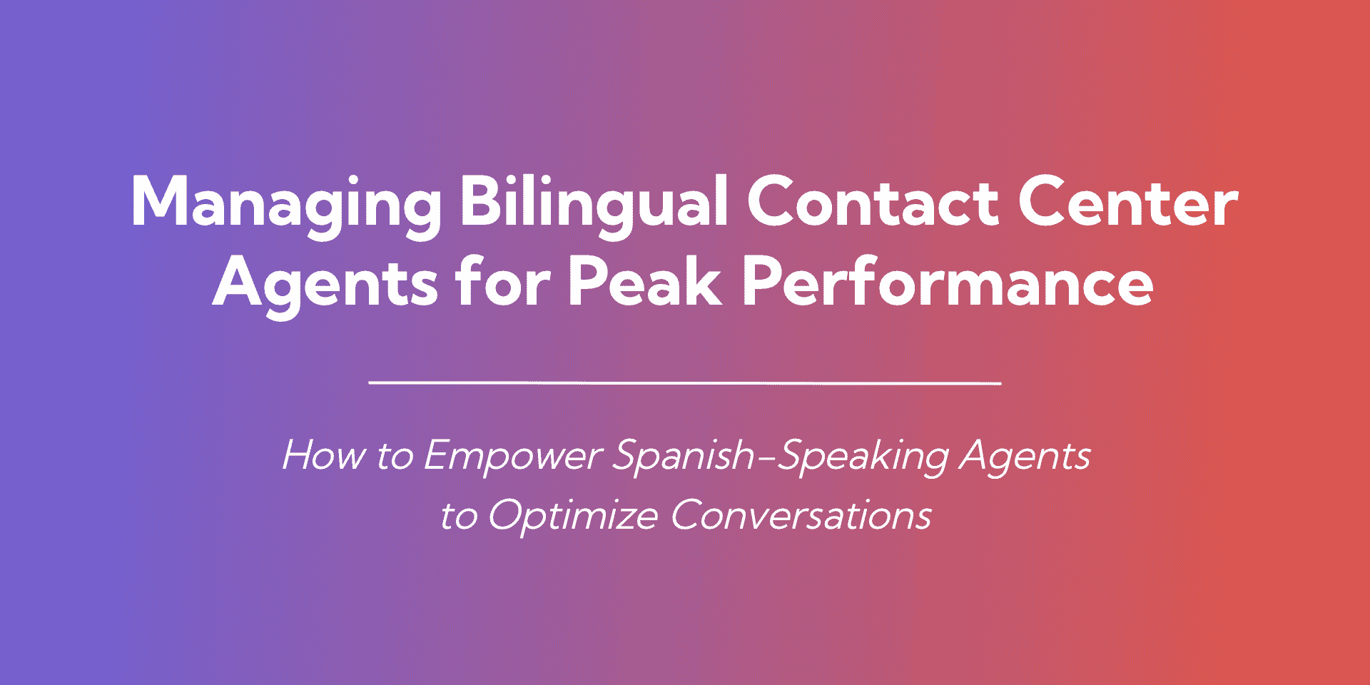 Thumbnail for Managing Biligual Contact Center Agents for Peak Performance Webinar