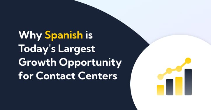 Thumbnail for Why Spanish is Today's Largest Growth Opportunity for Contact Centers