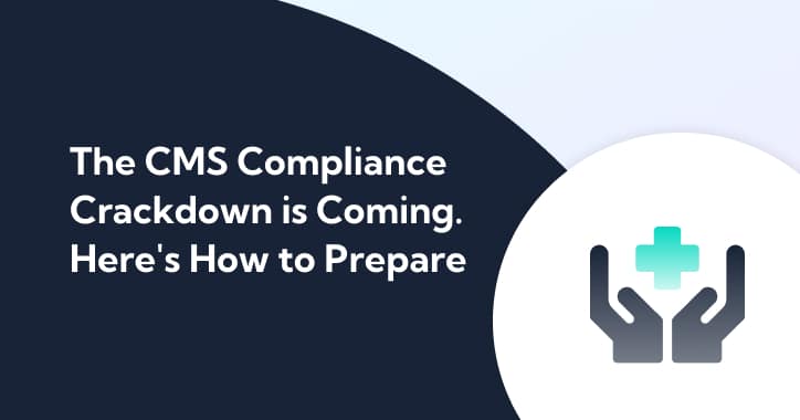Thumbnail for The CMS Compliance Crackdown is Coming. Here's How to Prepare