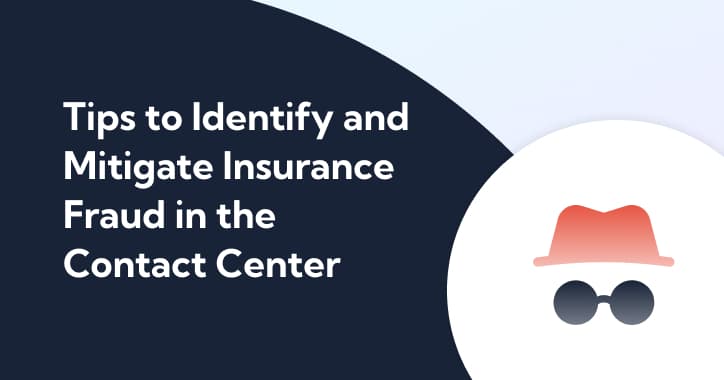 Thumbnail for Tips to Identify and Mitigate Insurance Fraud in the Contact Center