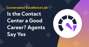 Is the Contact Center a Good Career? Tenured Agents Say Yes