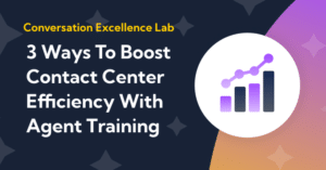 3 Ways To Boost Contact Center Efficiency With Agent Training